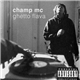 Champ MC - Ghetto Flava